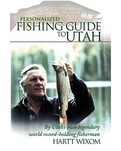 Personalized Fishing Guide to Utah: By Utah’s Own Legendary World Record Holding Fisherman