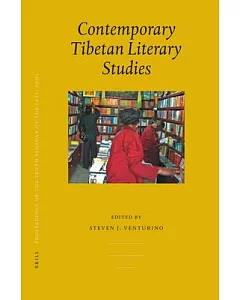 Contemporary Tibetan Literary Studies: PIATS 2003: Tibetan Studies: Proceedings of the Tenth Seminar of the International Associ