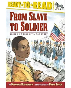 From Slave to Soldier: Based on a True Civil War Story