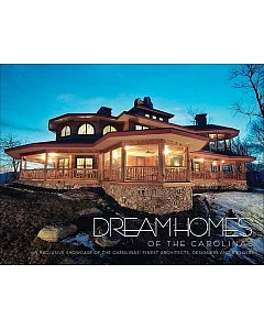 Dream Homes Carolinas: An Exclusive Showcase of the Carolinas Finest Architects, Designers and Builders