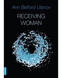Receiving Woman: Studies in the Psychology and Theology of the Feminine
