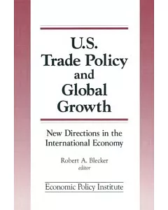 U. S. Trade Policy and Global Growth: New Directions in the International Economy