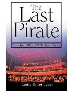 The Last Pirate: Tales from Gilbert & Sullivan Operas