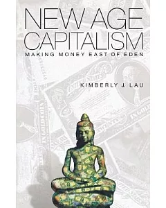 New Age Capitalism: Making Money East of Eden