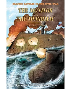 The Monitor Versus the Merrimac: Ironclads at War