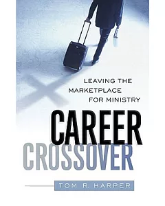 Career Crossover: Leaving the Marketplace for Ministry