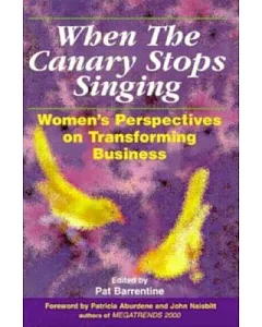 When the Canary Stops Singing: Women’s Perspectives on Transforming Business