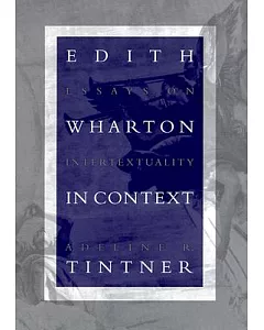 Edith Wharton in Context: Essays on Intertextuality