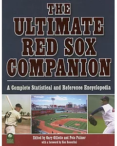 The Ultimate Red Sox Companion: A Complete Statistical and Reference Guide