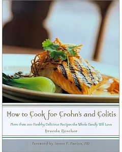How to Cook for Crohn’s and Colitis: More Than 200 Healthy, Delicious Recipes The Whole Family Will Love