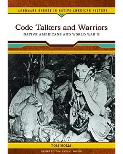 Code Talkers and Warriors: Native Americans and World War II