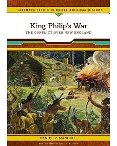 King Philip’s War: The Conflict Over New England