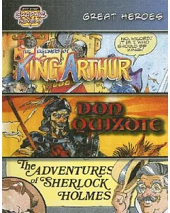 Great Heroes /King Arthur/ Don Quixote/ Sherlock Holmes: The Legends of King Arthur/Don Quixote/The Adventures of Sherlock Holme