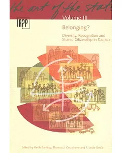 Belonging? Diversity, Recognition, and Shared Citizenship in Canada