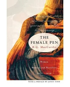 The Female Pen: Women Writers and Novelists 1621-1818