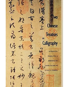 Two Chinese Treatises on Calligraphy: Treatise on Calligrphy