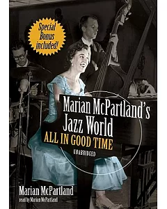 marian Mcpartland’s Jazz World: All in Good Time Library Edition