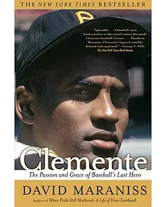 Clemente: The Passion And Grace of Baseball’s Last Hero