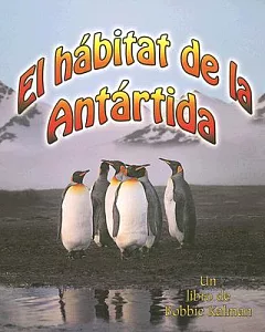 El Habitat De La Antartida/ The Antarctic Habitat