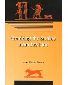 Combing the Snakes from His Hair: Poems