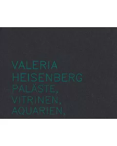 Valeria heisenberg: Palaste, Vitrinen, Aquarien