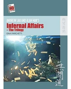 Andrew Lau and Alan Mak’s Infernal Affairs: The Trilogy