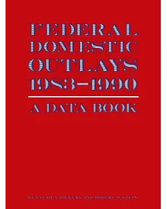 Federal Domestic Outlays, 1983-1990: A Data Book