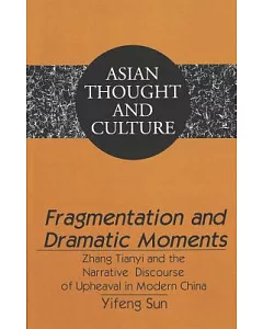 Fragmentations and Dramatic Moments: Zhang Tianyi and the Narrative Discourse of Upheaval in Modern China