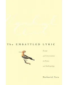 The Embattled Lyric: Essays and Conversations in Poetics and Anthropology