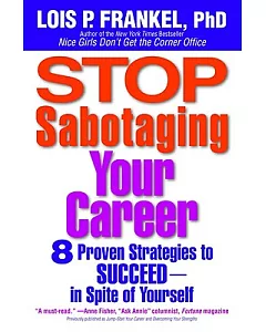 Stop Sabotaging Your Career: 8 Proven Strategies to Succeed-in Spite of Yourself