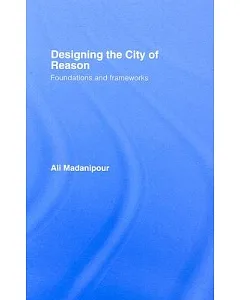 Designing the City of Reason: Foundations and Frameworks