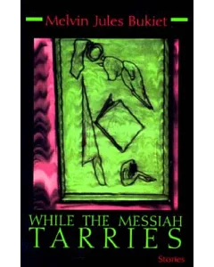 While the Messiah Tarries: Stories
