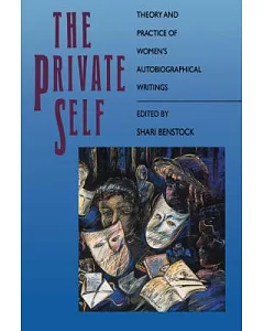 The Private Self: Theory and Practice of Women’s Biographical Writings