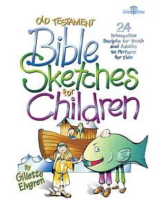 Old Testament Bible Sketches for Children: 24 Interactive Scripts for Youth & Adults to Perform for Kids