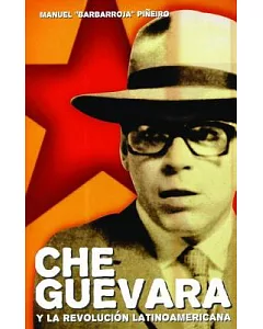 Che Guevara Y La Revolucion Latinoamericana