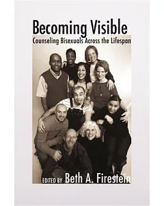 Becoming Visible: Counseling Bisexuals Across the Lifespan