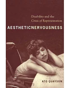 Aesthetic Nervousness: Disability and the Crisis of Representation