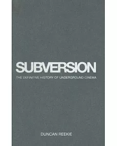 Subversion: The Definitive History of Underground Cinema
