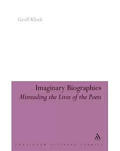 Imaginary Biographies: Misreading the Lives of the Poets