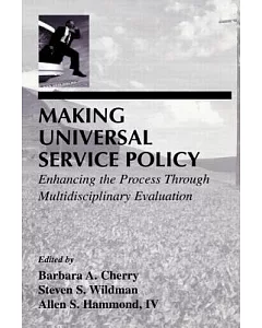 Making Universal Service Policy: Enhancing the Process Through Multidisciplinary Evaluation