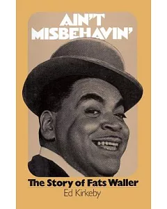 Ain’t Misbehavin’: The Story of Fats Waller