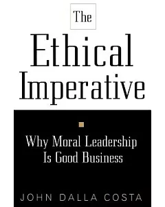 The Ethical Imperative: Why Moral Leadership Is Good Business
