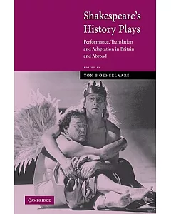 Shakespeare’s History Plays: Performance, Translation and Adaptation in Britain and Abroad