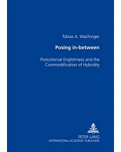 Posing In-between: Postcolonial Englishness And The Commodification Of Hybridity