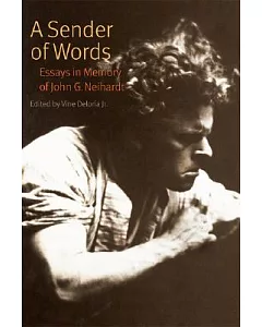A Sender Of Words: Essays In Memory Of John G. Neihardt