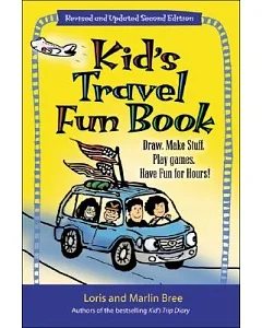 Kid’s Travel Fun Book: Draw. Make Stuff. Play Games. Have Fun for Hours!