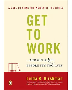 Get to Work: And Get a Life, Before It’s Too Late