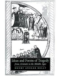 Ideas And Forms of Tragedy from Aristotle to the Middle Ages