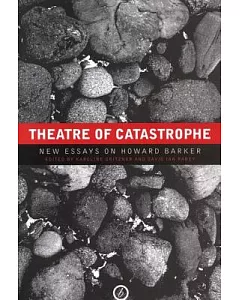 Theatre of Catastrophe: New Essays on Howard Barker