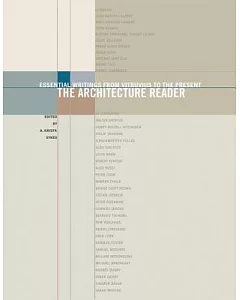 The Architecture Reader: Essential Writings from Vitruvius to the Present